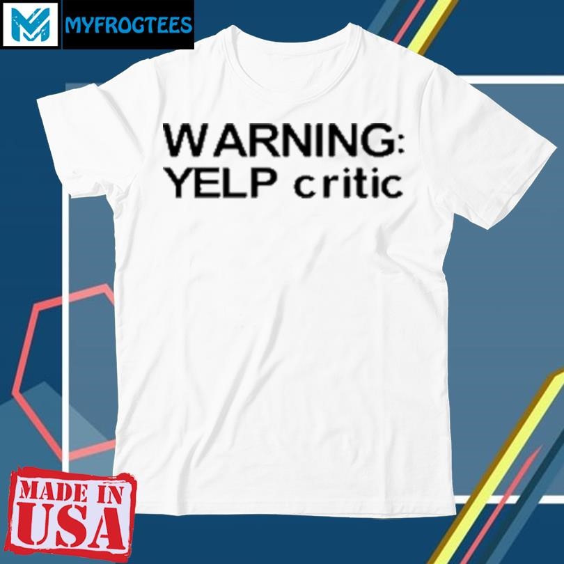 Original Yelp Critic Warning T-Shirt