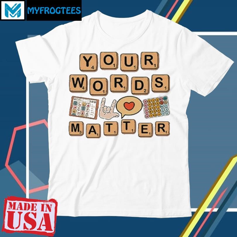 Original Your Words Matter Aac Sped Teacher Inclusion Shirt