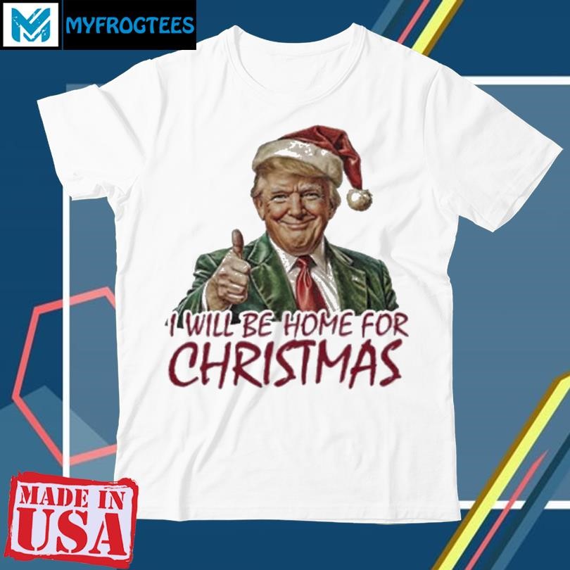 Trump I'll Be Home For Christmas T-Shirt