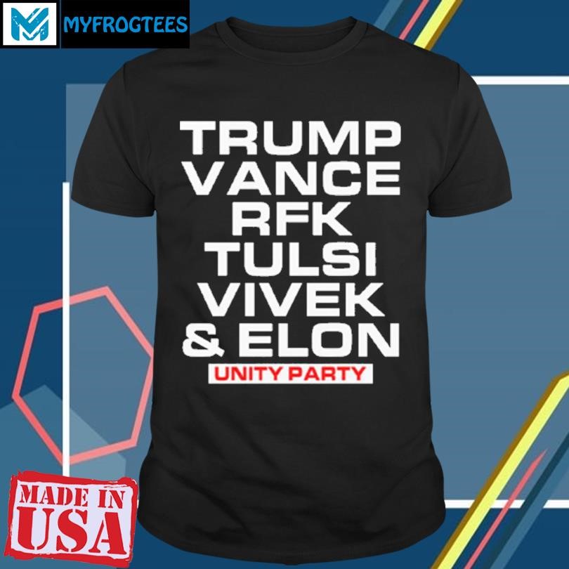 Original Trump Vance Rfk Tulsi Vivek And Elon Unity Party T Shirt