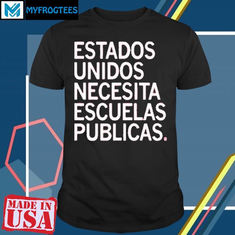 AMERICA NEEDS PUBLIC SCHOOLS SPANISH SHIRT