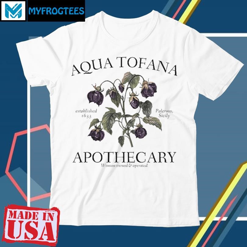 Aqua Tofana Apothecary Women-Owned And Operated Shirt