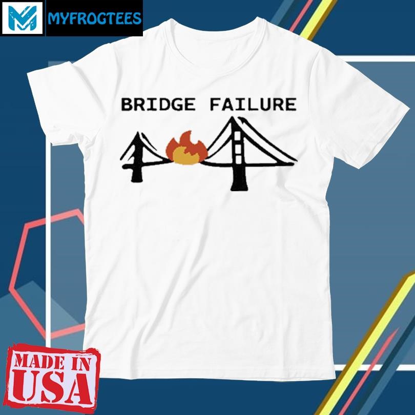 Bridge Failure Shirt