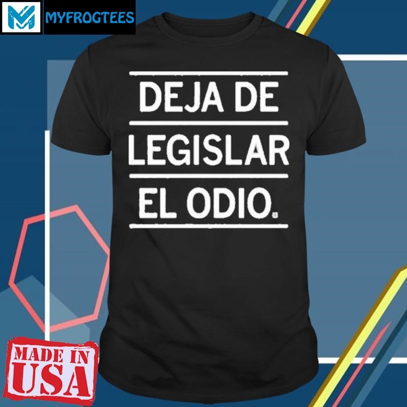 DON’T LEGISLATE HATE SPANISH SHIRT