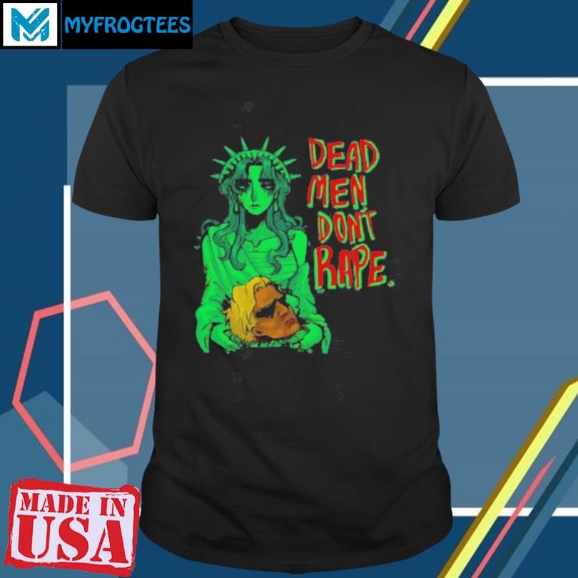 Iguana Salad Dead Men Dont Rape 2024 Shirt