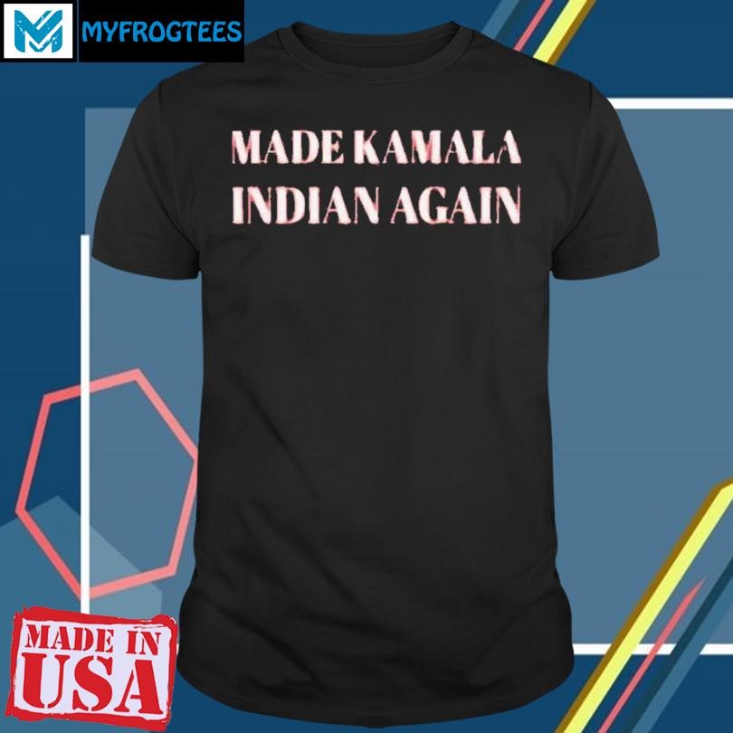 Make Kamala Indian Again Shirt