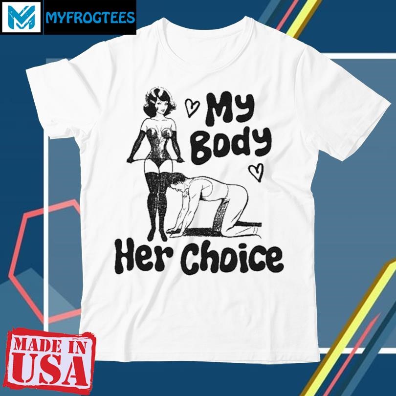 My Body Her Choice Shirt