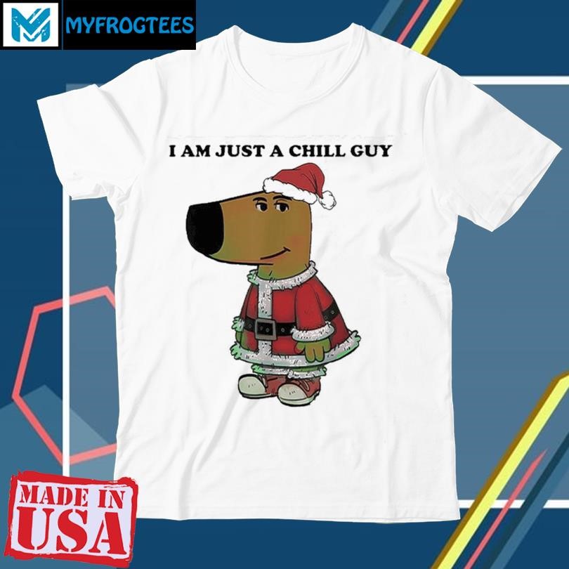 Santa Chill Guy I Am Just A Chill Guy Shirt