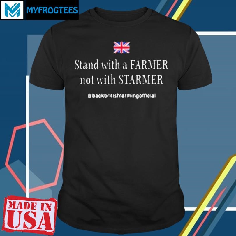 Stand With A Farmer Not With Starmer Shirt