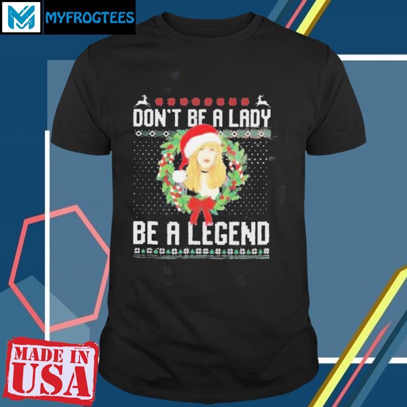 Stevie Nicks Don’t Be A Lady Be A Lengend Ugly Xmas 2024 Shirt