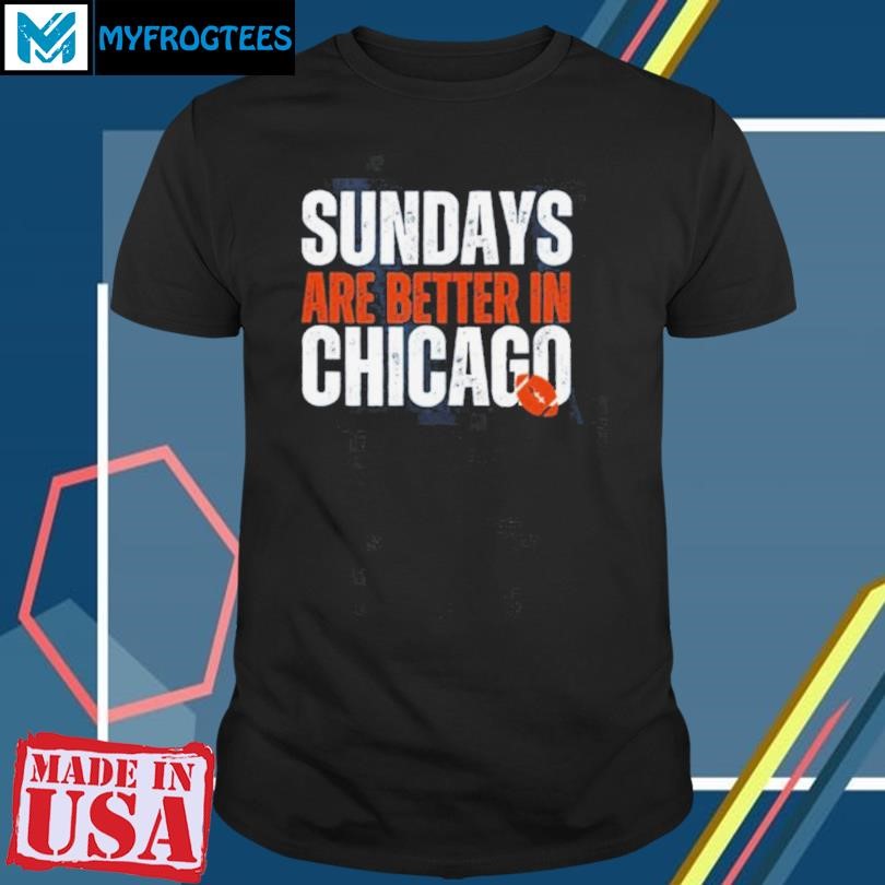 Sundays are better in Chicago Shirt