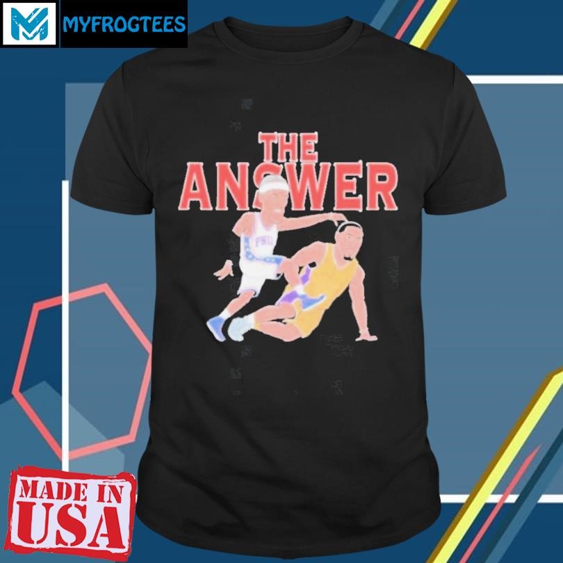 The Answer Philly 76ers Defeat Lakers shirt