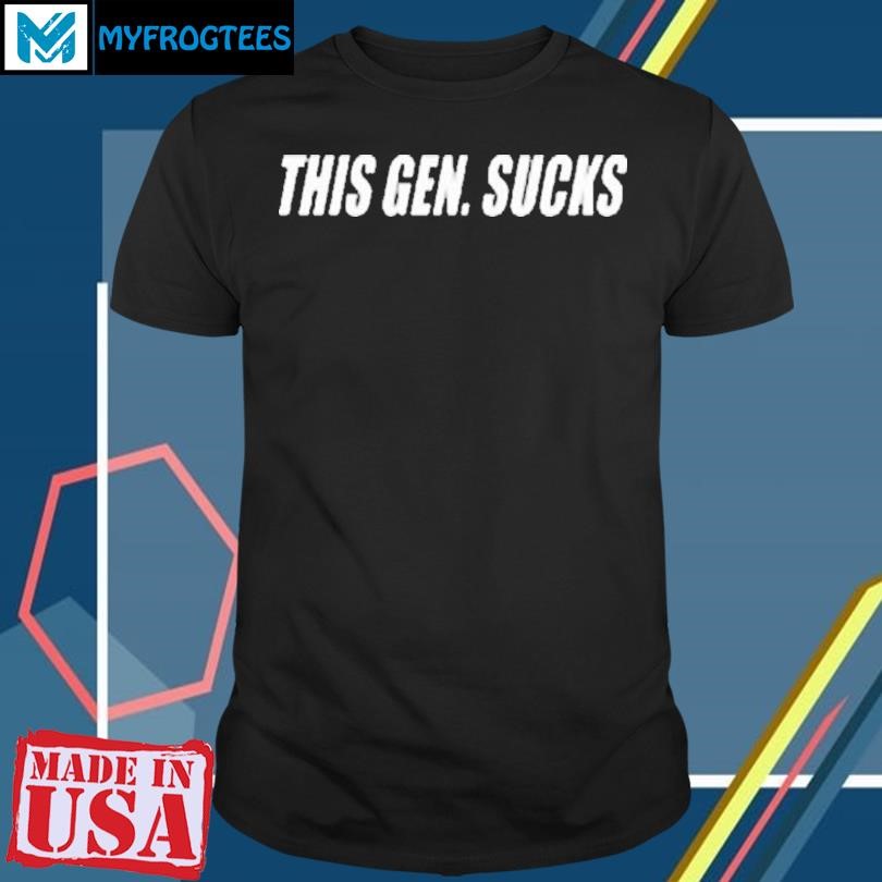 This Gen Sucks Shirt