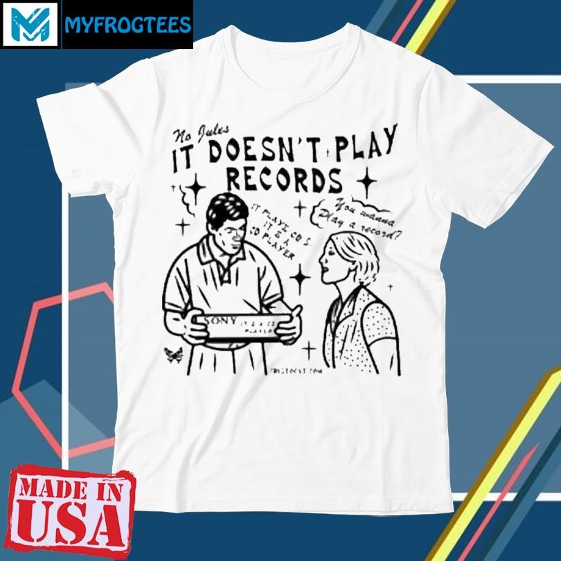 Cristocat No Jules It Doesn’t Play Records Cd Player Shirt