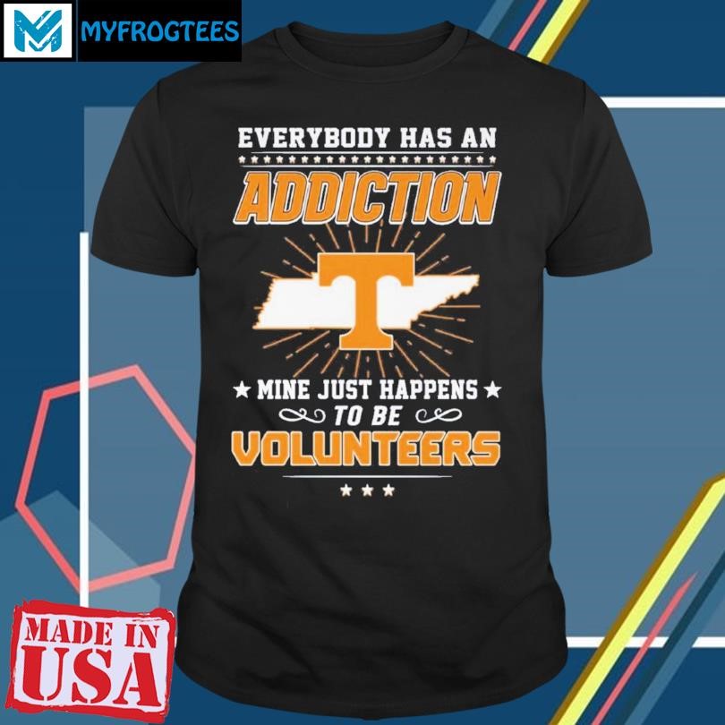 Everybody Has An Addiction Mine Happens To Be Volunteers Shirt