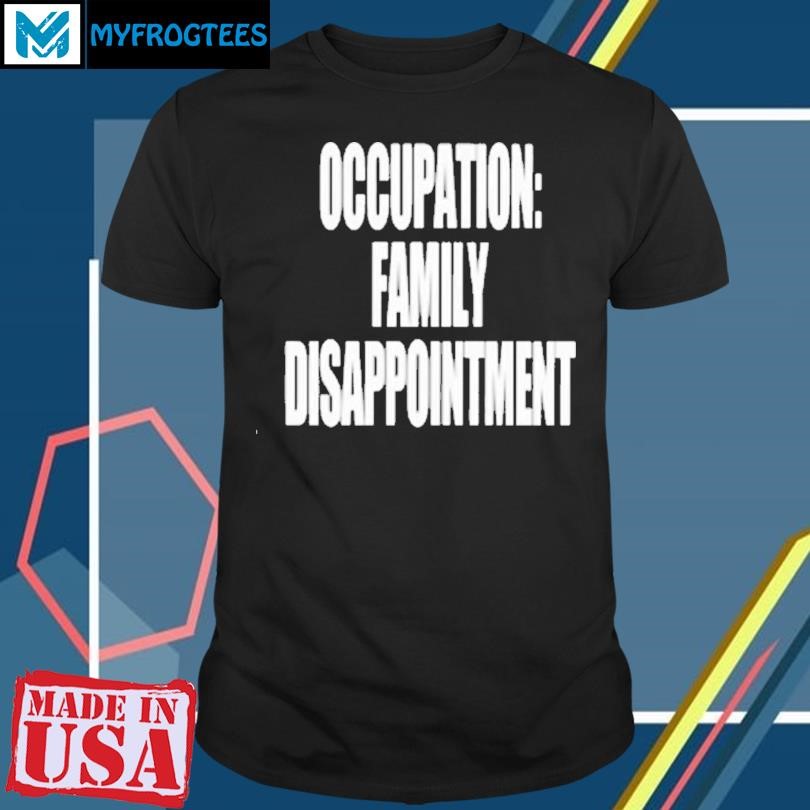 Kiyana Occupation Family Disappointment Shirt