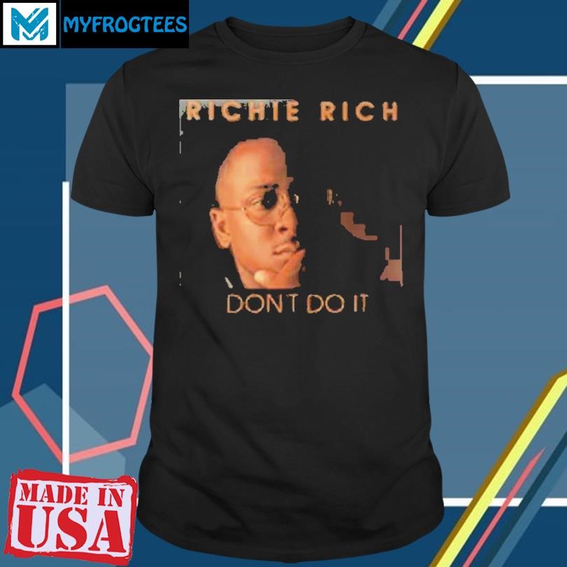 Limted Richie Rich Don’t Do It Shirt