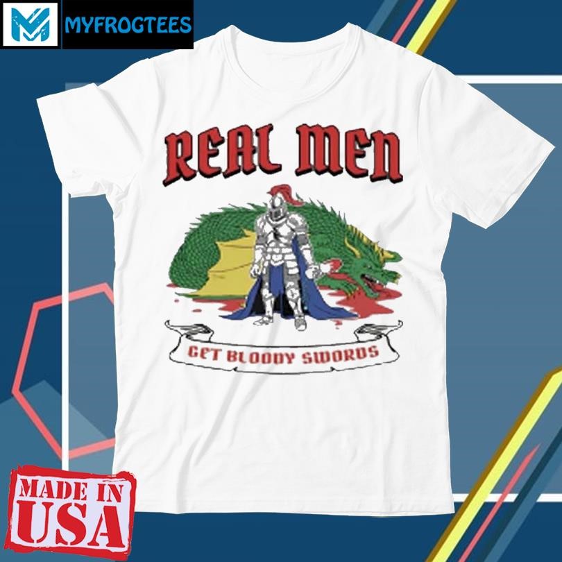 Real Men Get Bloody Swords Shirt