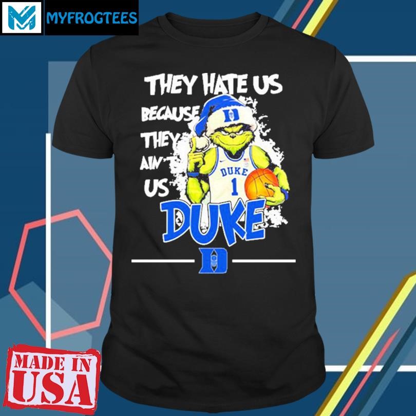 They Hate Us Because They Ain’t Us Duke Grnch Shirt