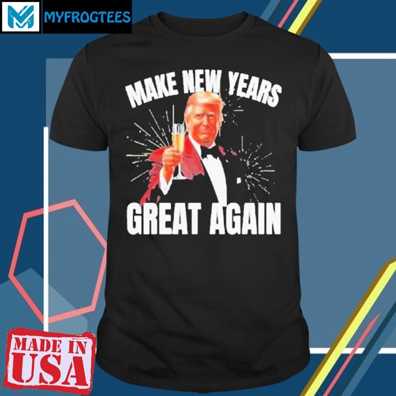 Trump make new year great again Shirt