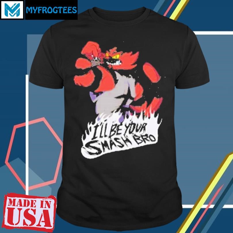 Smash Bros Incineroar I’ll Be Your Smash Bro Shirt