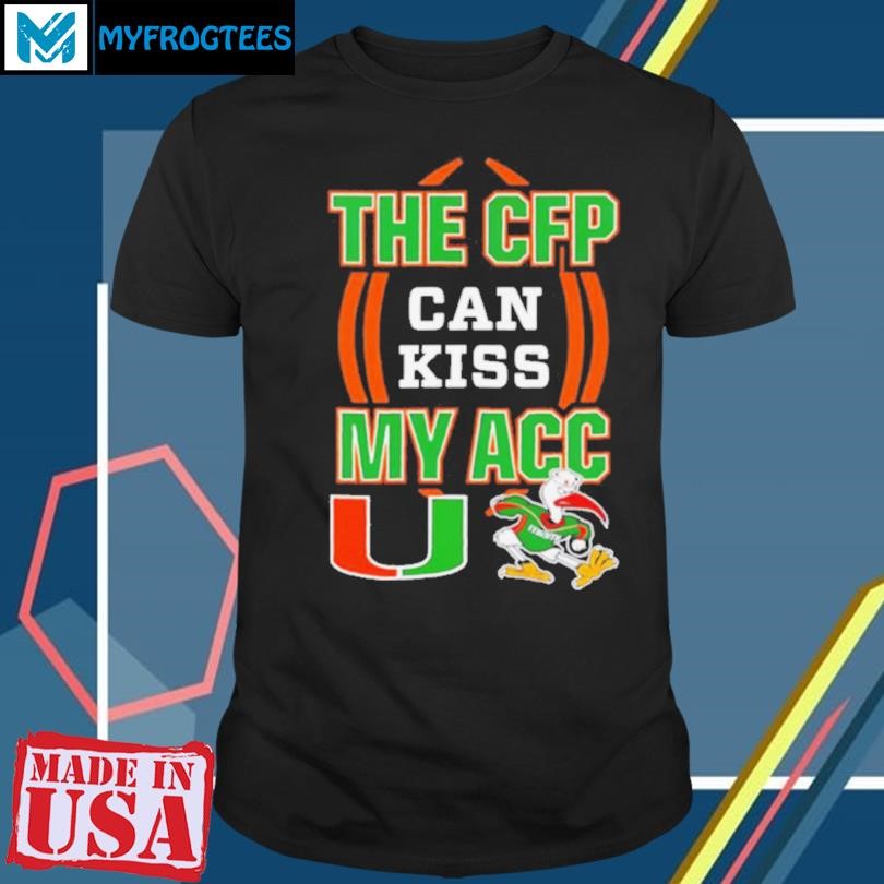 The CFP can kiss my ACC Miami Hurricanes mascot shirt