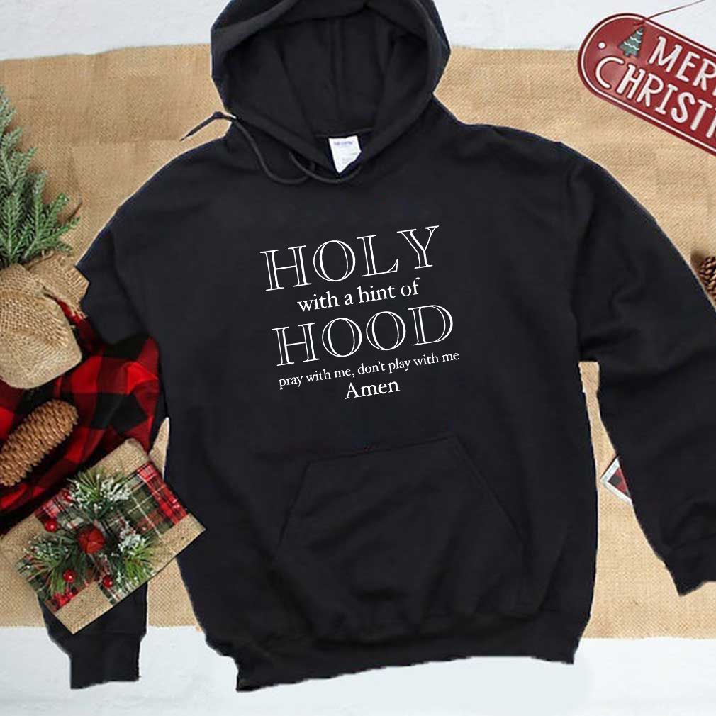 Holy with a online hint of hood hoodie