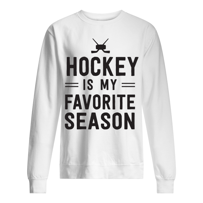 hockey is my favorite season sweatshirt