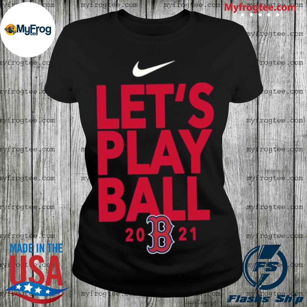 2021 Lets Play Ball Boston Red Sox T Shirt