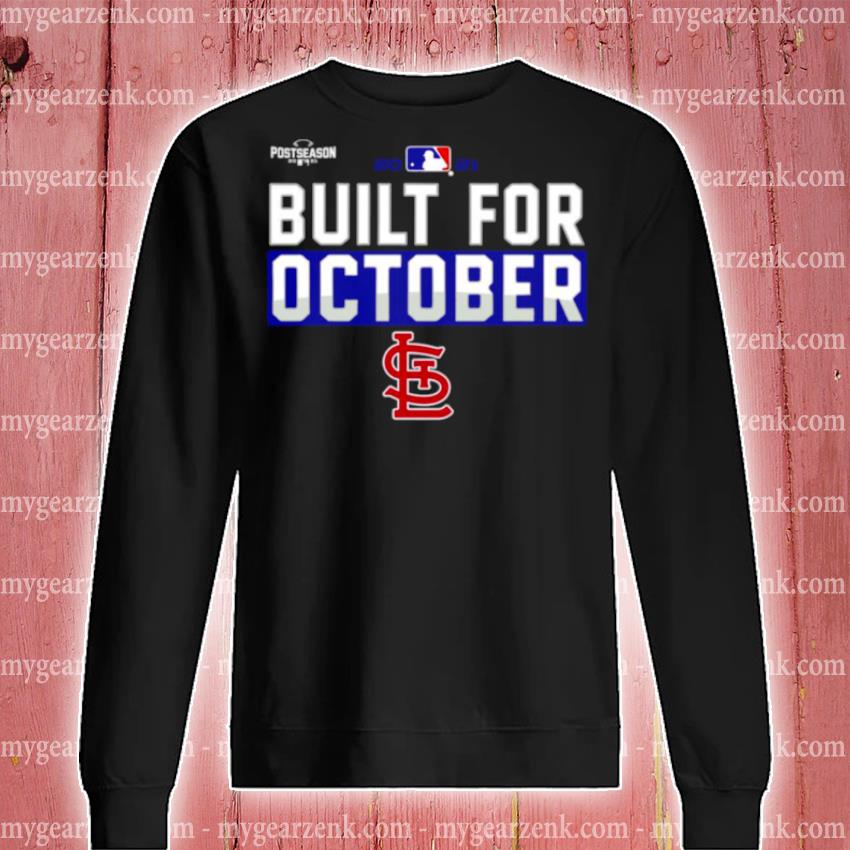 Official St. Louis Cardinals 2021 postseason built for October shirt,  hoodie, sweater, long sleeve and tank top