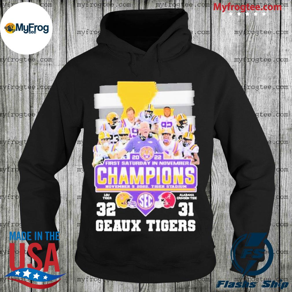 LSU Tigers 2022 First Saturday in november Champions LSU 32-31 Alabama Geaux  Tigers shirt