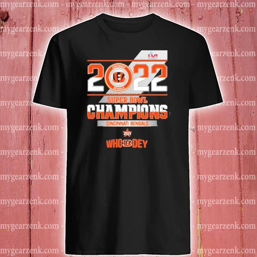 Cincinnati Bengals Super Bowl Champions 2022 Who Dey shirt, hoodie