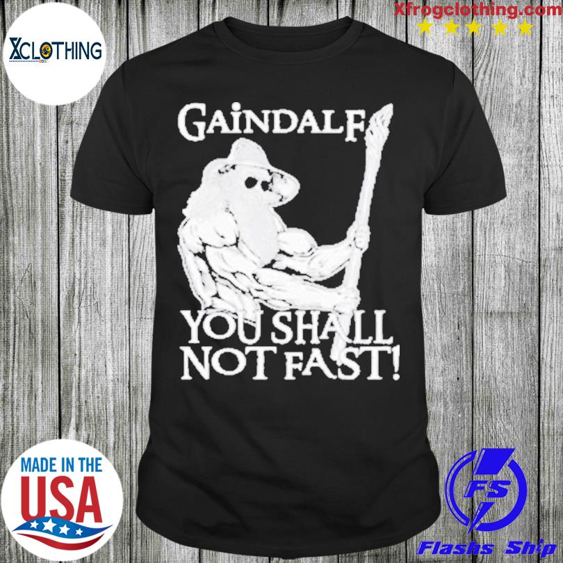 2023 Gaindalf you shall not fast shirt