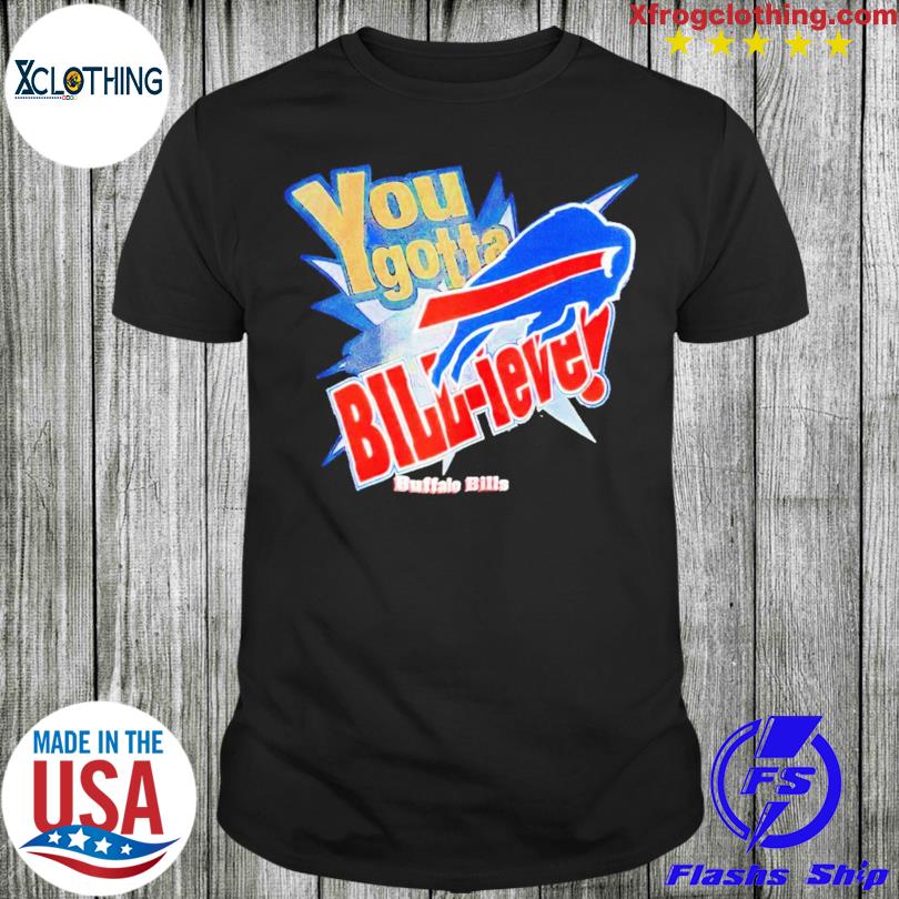 Bills You Gotta Billieve T-Shirt