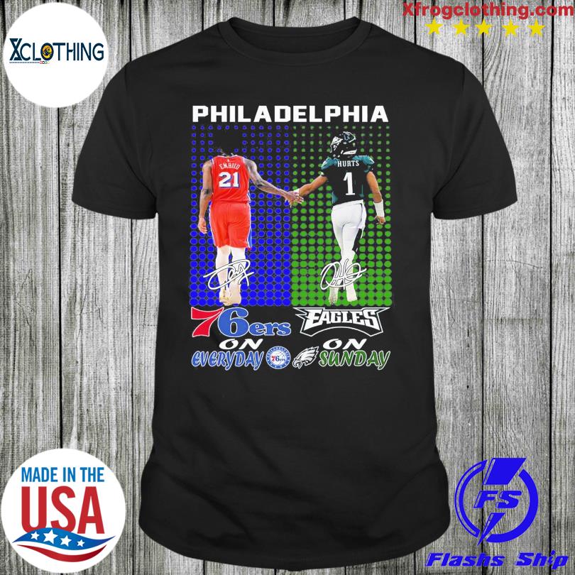 Embild and Hurts Philadelphia 76ers On Everyday Philadelphia On Sunday T-Shirt