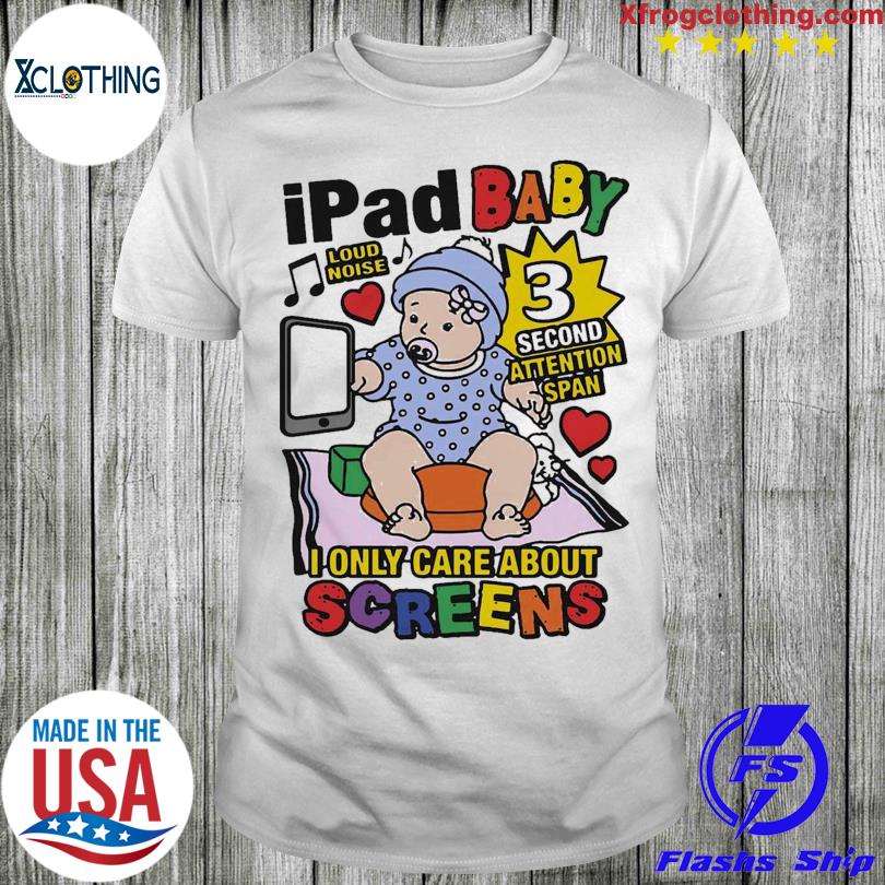 Ipad Baby I Only Care About Screens T-Shirt