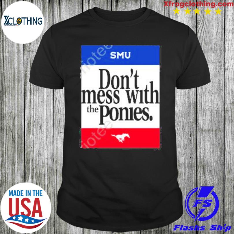 Jordan Hofeditz SMU Don’t Mess With The Ponies T-Shirt