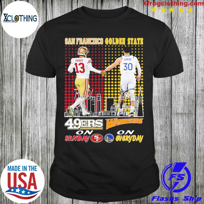 San Francisco 46ers On Sunday And Golden State Warriors On Everyday T-Shirt