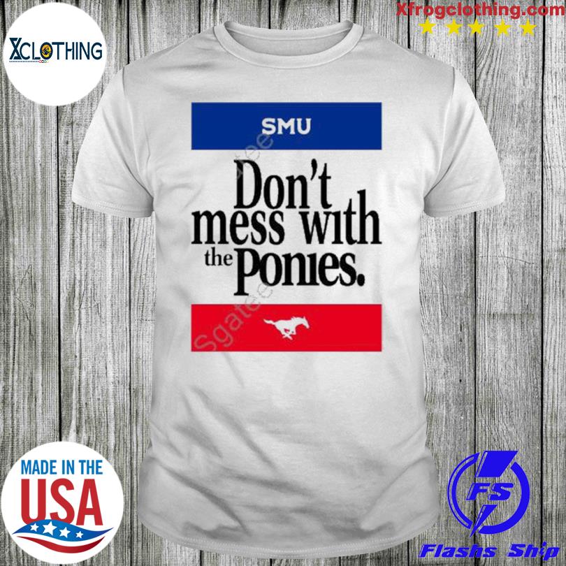SMU Don’t Mess With The Ponies T-Shirt