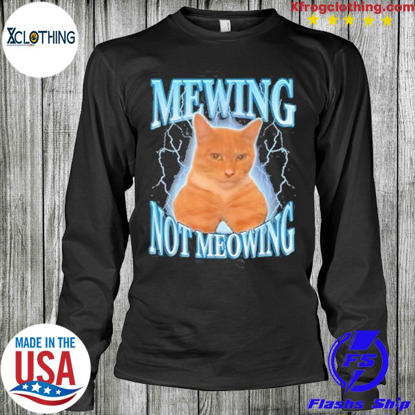 Cat Meme Mewing Looksmax Meowing Cat T-Shirt, hoodie, sweater and long ...