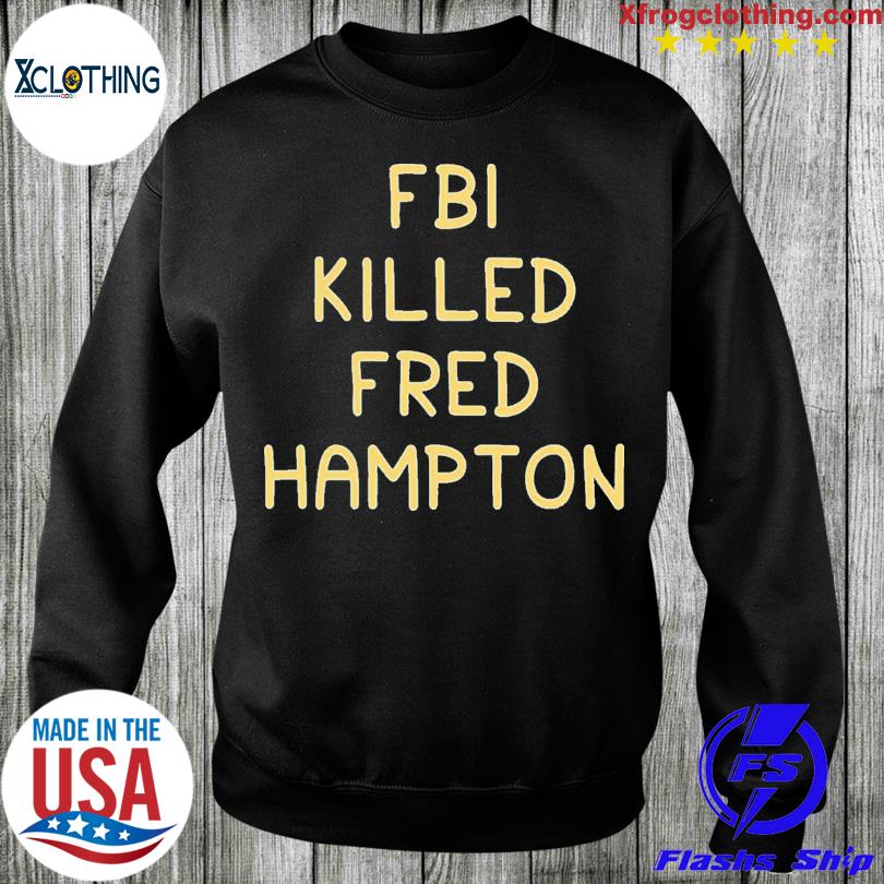 Fbi killed fred online hampton hoodie