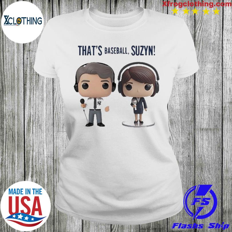 That's baseball suzyn store shirt