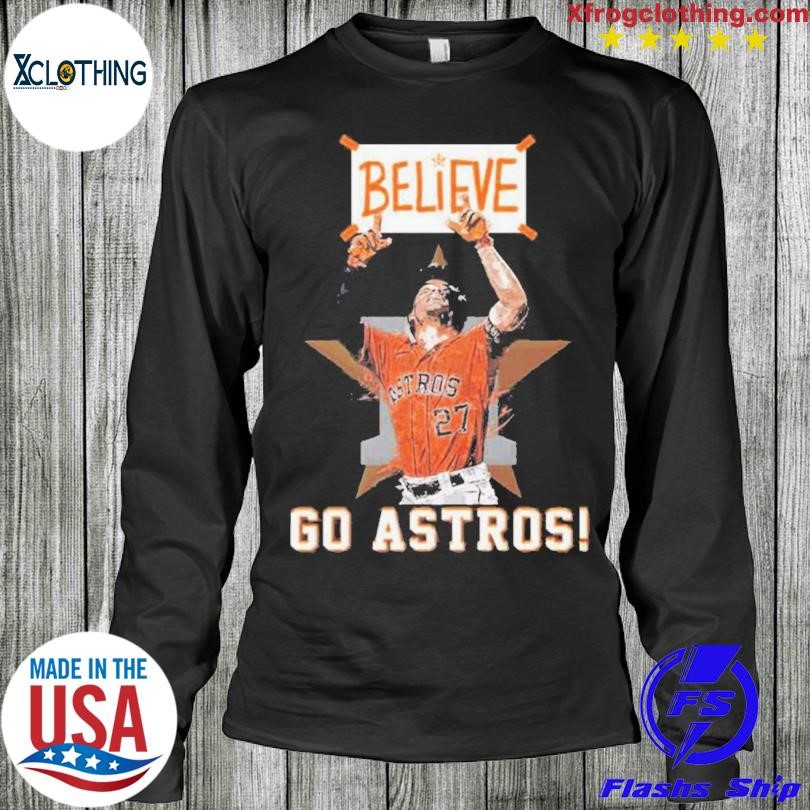 Houston Astros Believe 2 Sided Go Astros 2023 Shirt