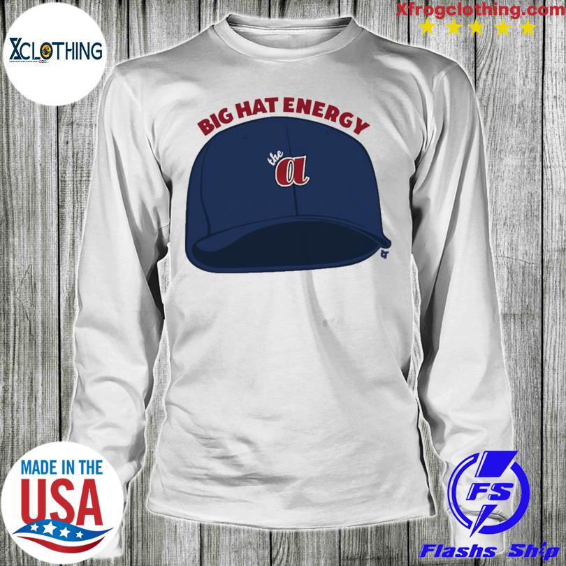 Atlanta Braves big hat energy funny 2023 T-shirt, hoodie, sweater