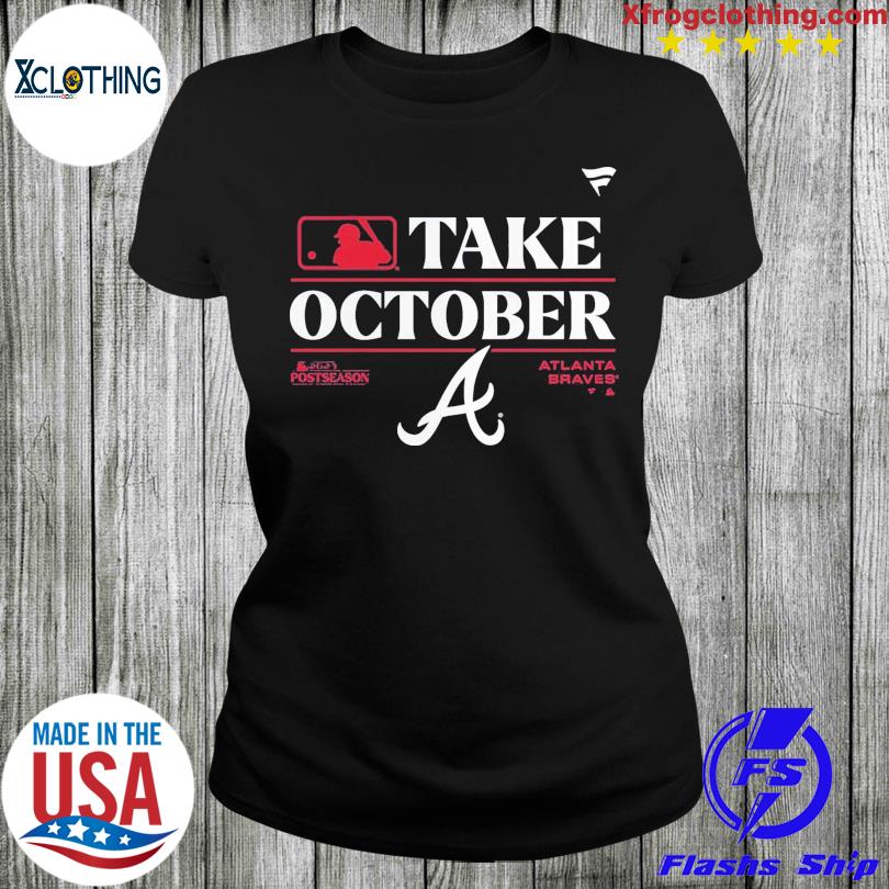 Atlanta Braves Take October Fanatics Branded 2023 Postseason Shirt, hoodie,  sweater and long sleeve