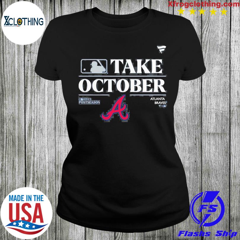 Atlanta braves take october playoffs postseason 2023 shirt, hoodie,  sweater, long sleeve and tank top