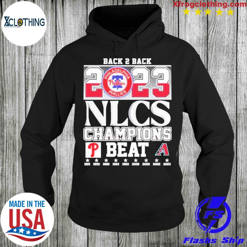 Back 2 Back 2023 NLCS Champions Philadelphia Phillies Beat Arizona  Diamondbacks T-Shirt, hoodie, sweater, long sleeve and tank top