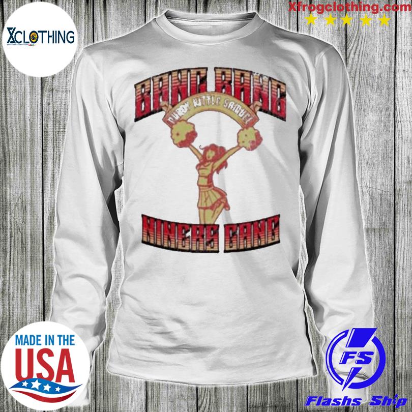 San Francisco 49ers Bang Bang Niner Gang shirt, hoodie, longsleeve,  sweatshirt, v-neck tee