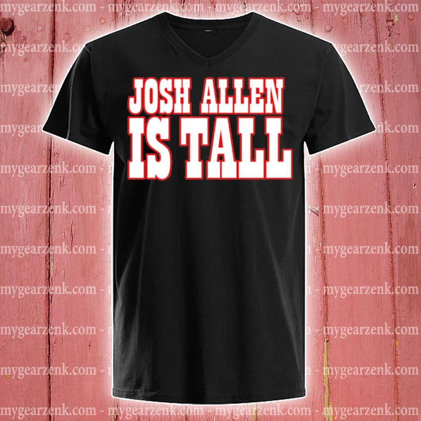 Barstool Store JA Is Tall Tee Shirt Josh Allen Is Tall Shirt