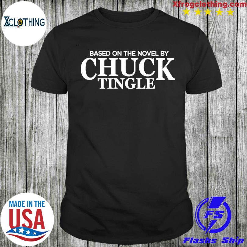 Based On The Novel By Chuck Tingle Edition shirt